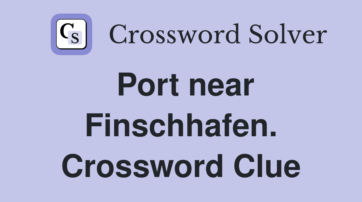 Port near Finschhafen. Crossword Clue