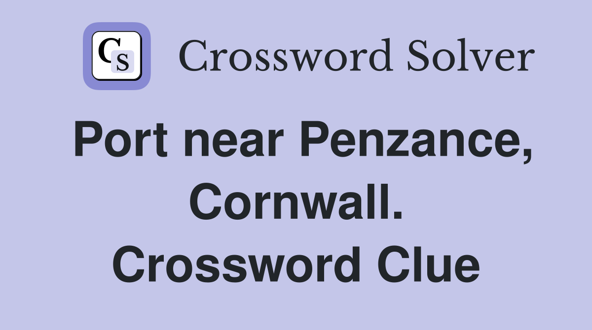 Port near Penzance, Cornwall. Crossword Clue