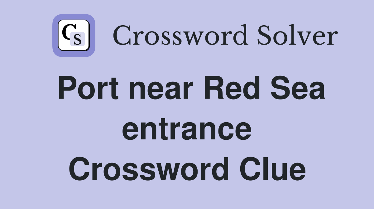 Port near Red Sea entrance Crossword Clue