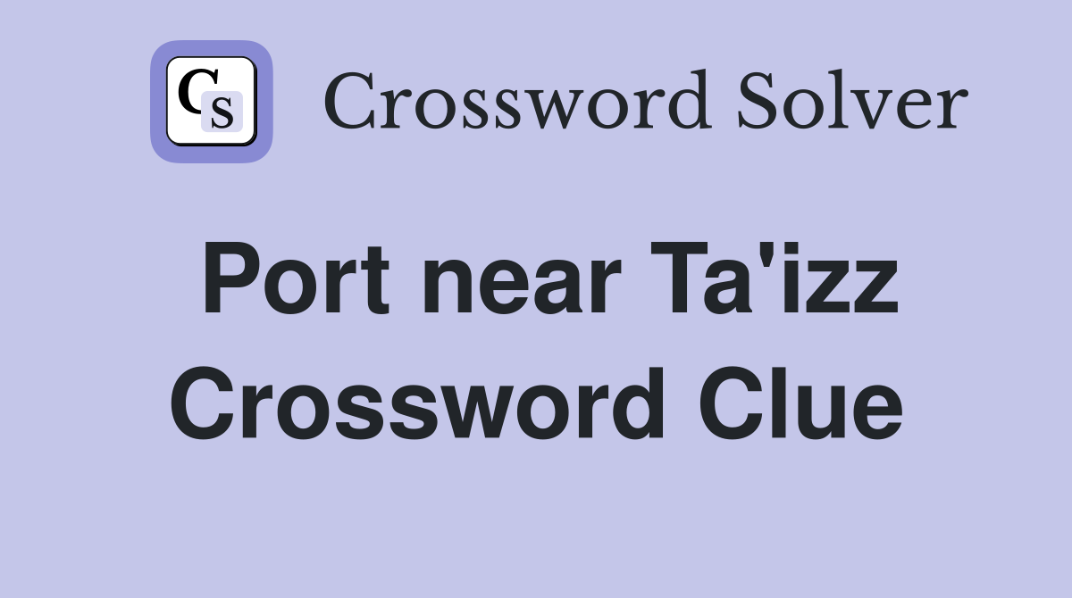 Port near Ta'izz Crossword Clue