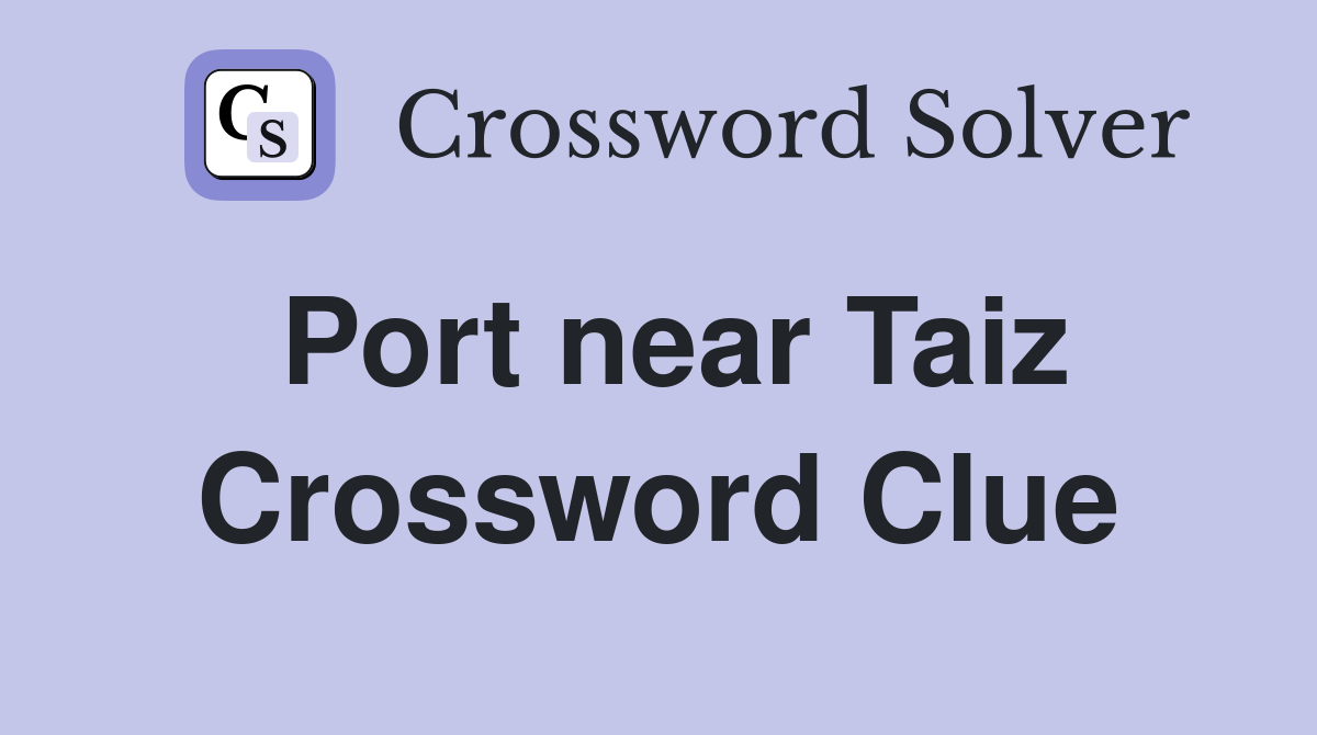 Port near Taiz Crossword Clue