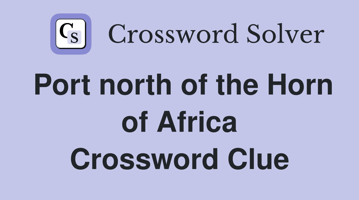 Port north of the Horn of Africa Crossword Clue