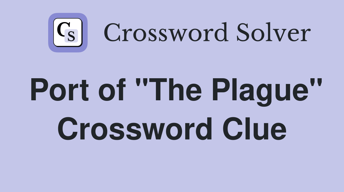 Port of "The Plague" Crossword Clue