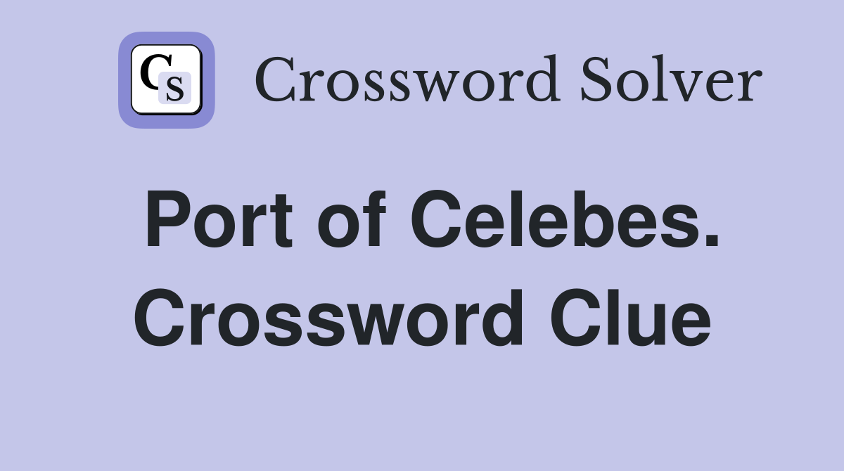Port of Celebes. Crossword Clue