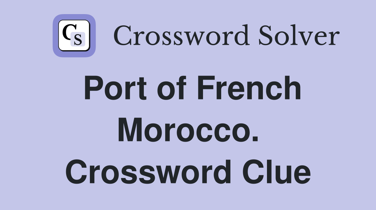 Port of French Morocco. Crossword Clue