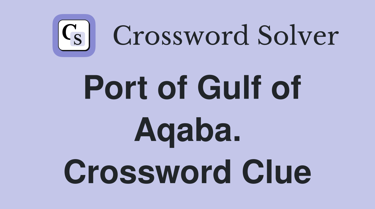 Port of Gulf of Aqaba. Crossword Clue