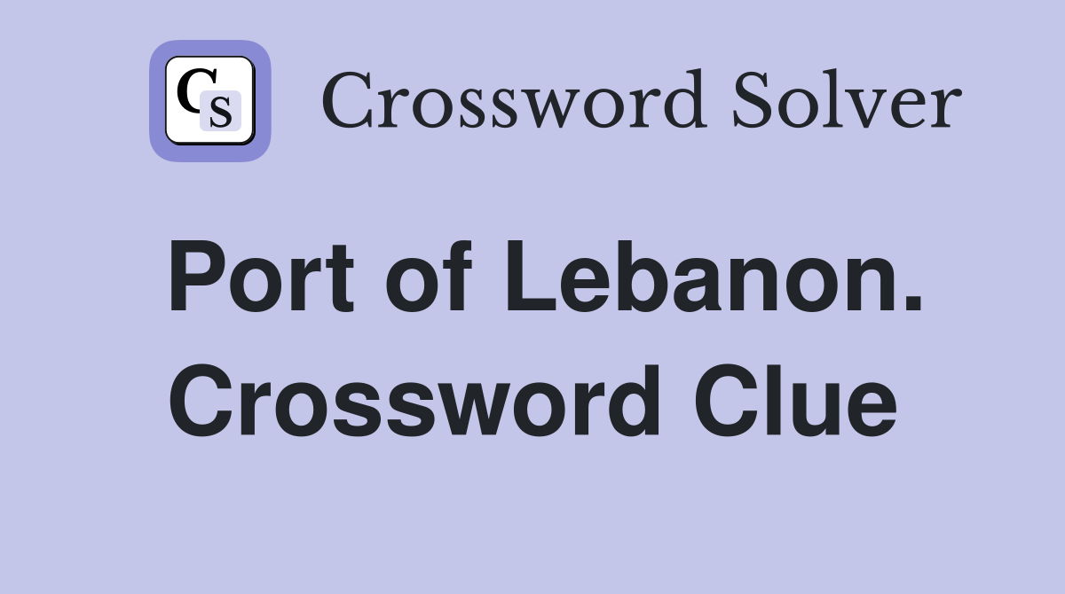 Port of Lebanon. Crossword Clue