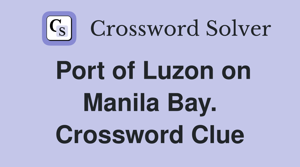 Port of Luzon on Manila Bay. Crossword Clue