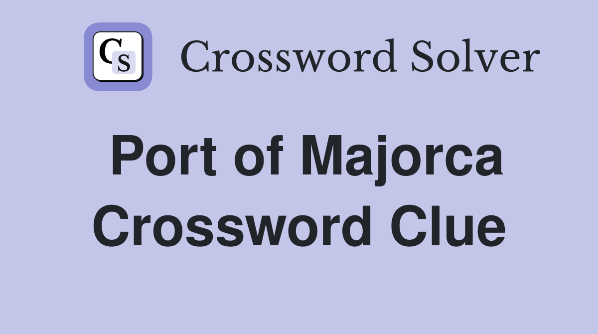 Port of Majorca Crossword Clue