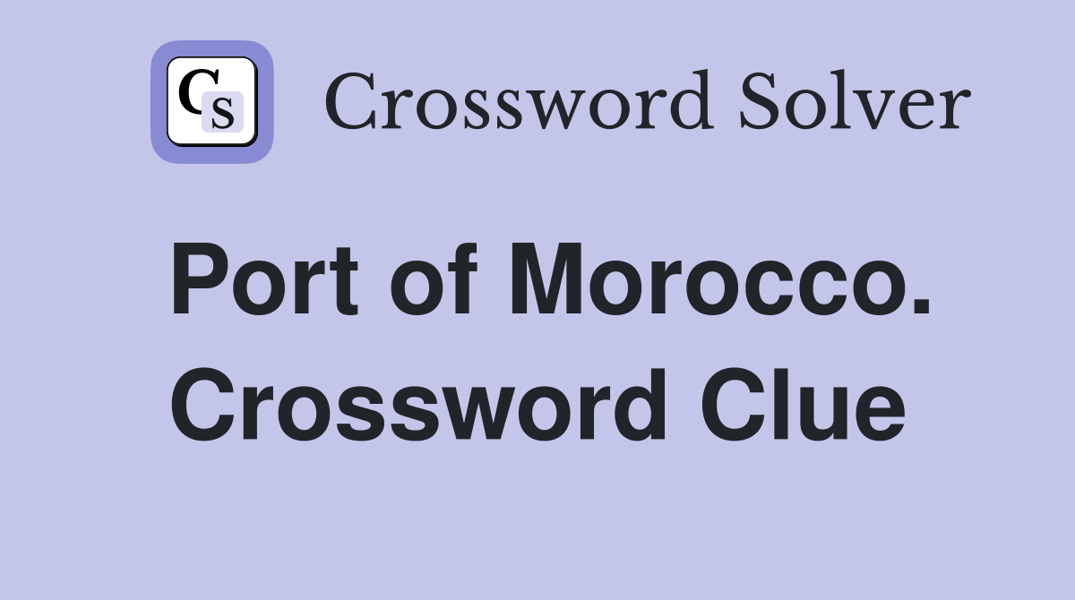 Port of Morocco. Crossword Clue