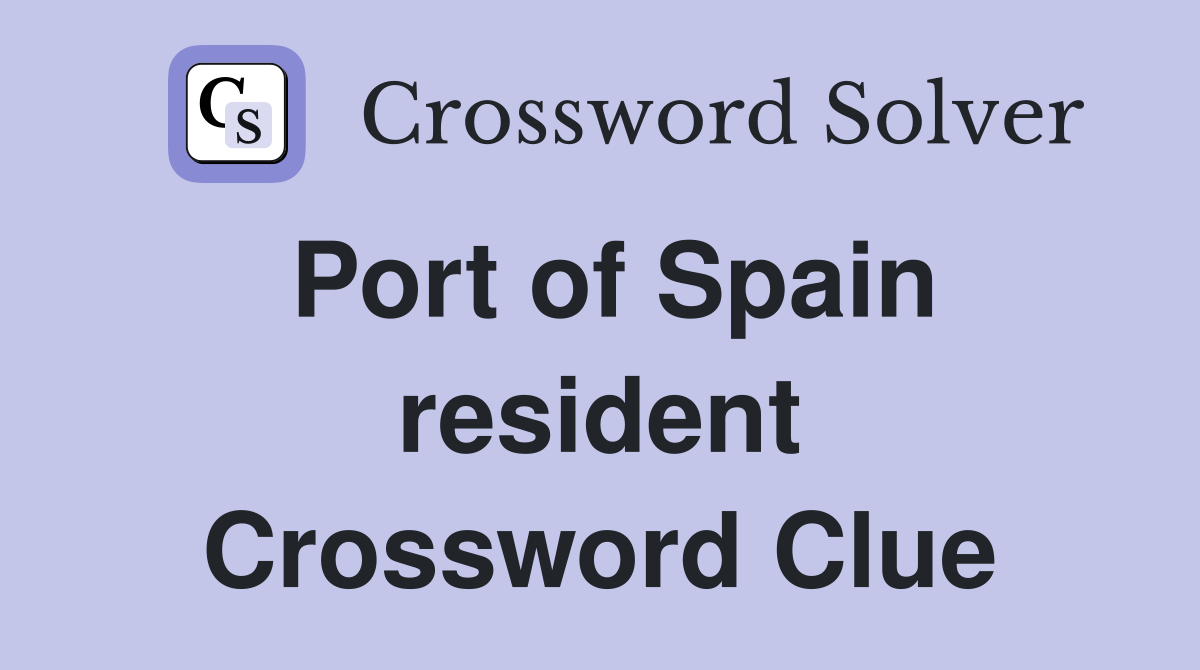 Port of Spain resident Crossword Clue