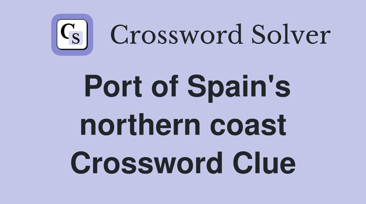 Port of Spain's northern coast Crossword Clue