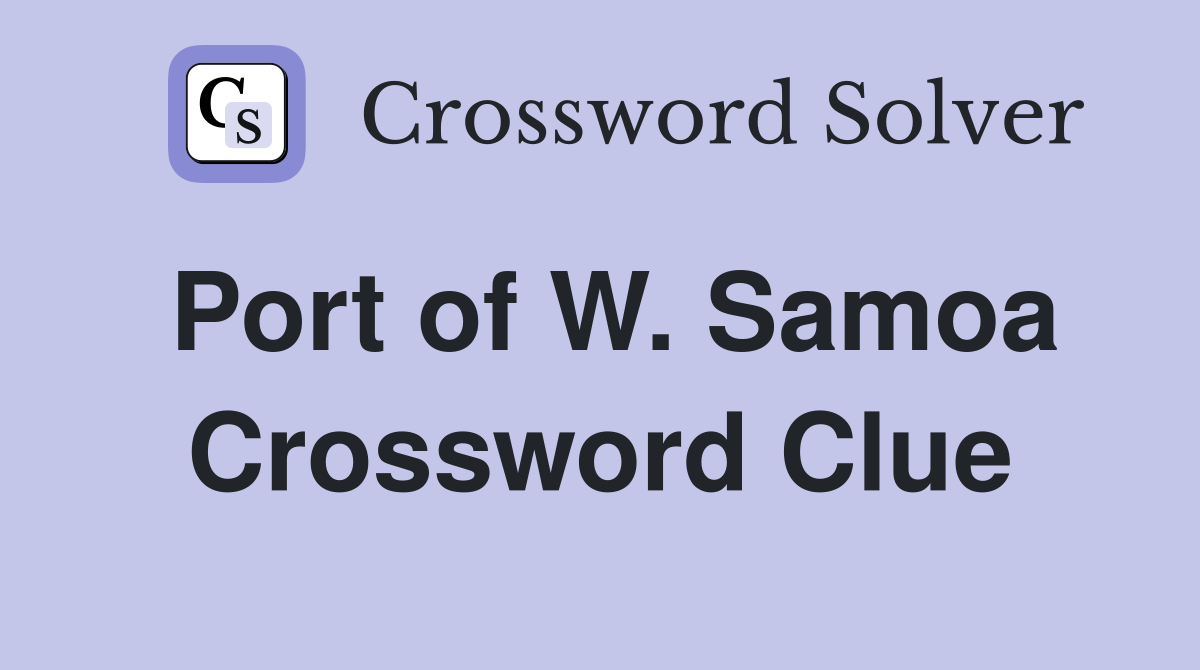 Port of W. Samoa Crossword Clue