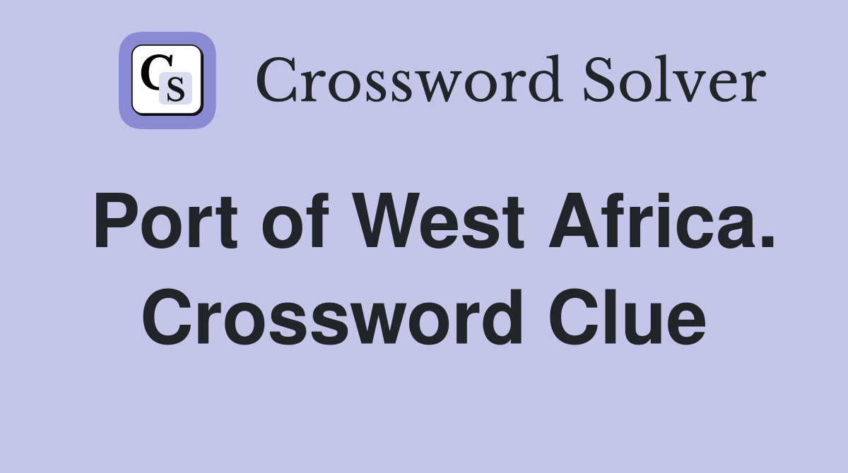 Port of West Africa. Crossword Clue