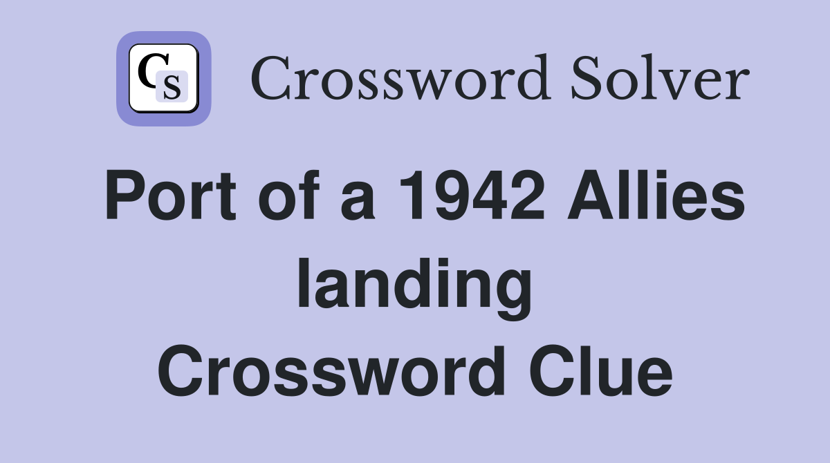 Port of a 1942 Allies landing Crossword Clue
