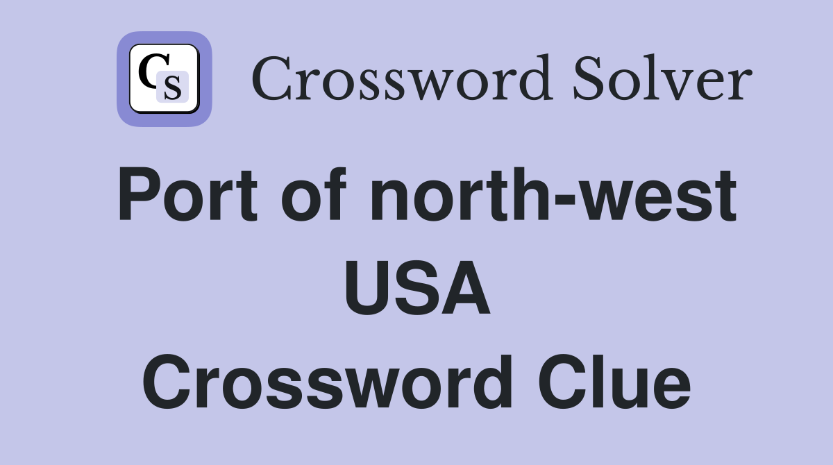 Port of north-west USA Crossword Clue