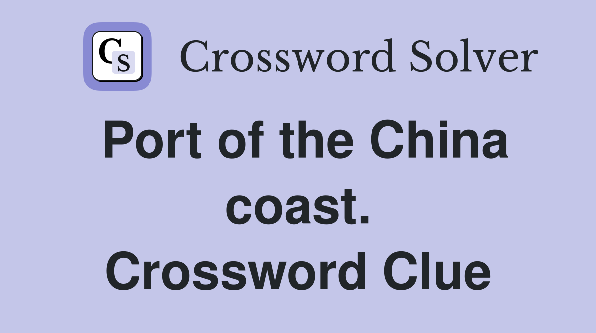 Port of the China coast. Crossword Clue
