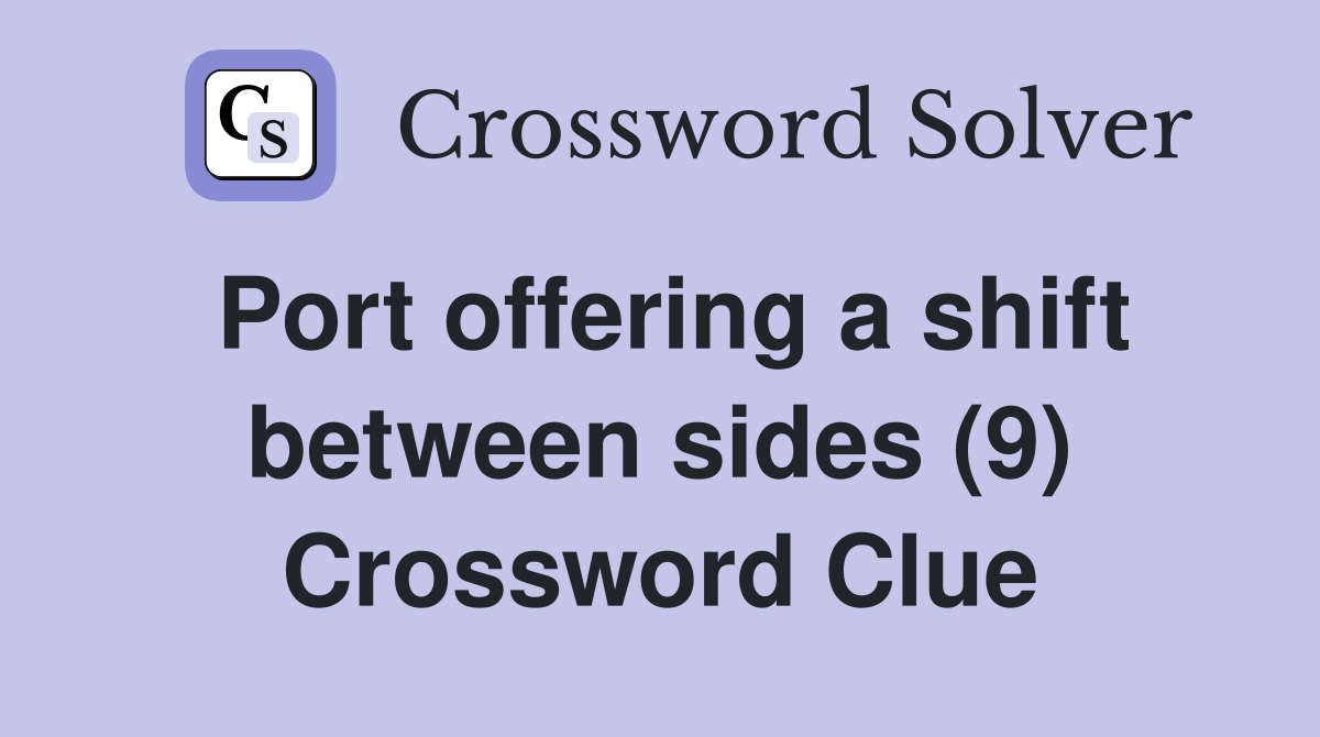 Port offering a shift between sides (9) Crossword Clue