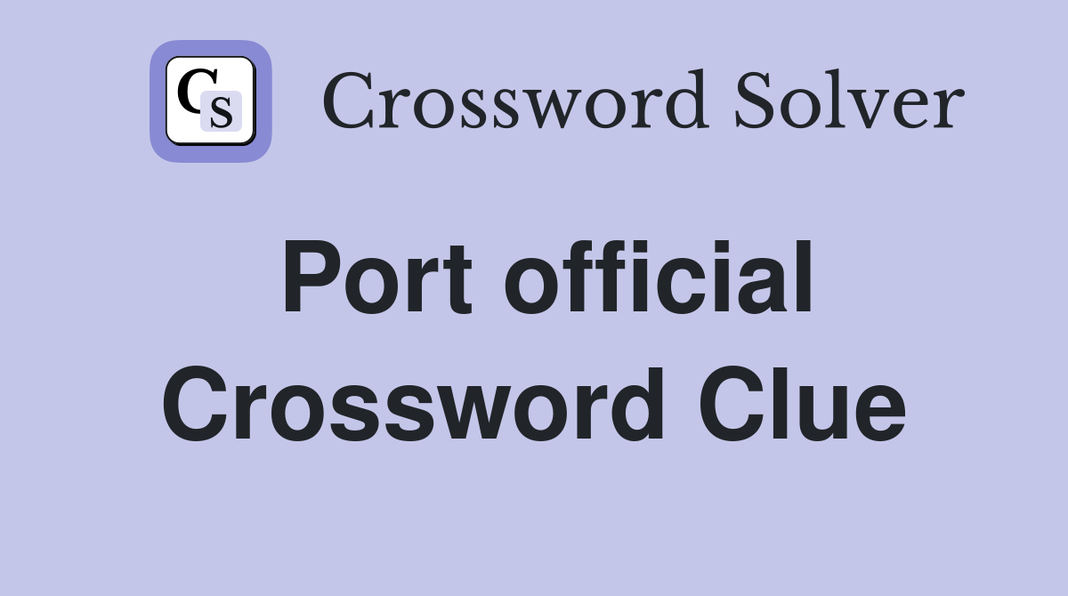 Port official Crossword Clue