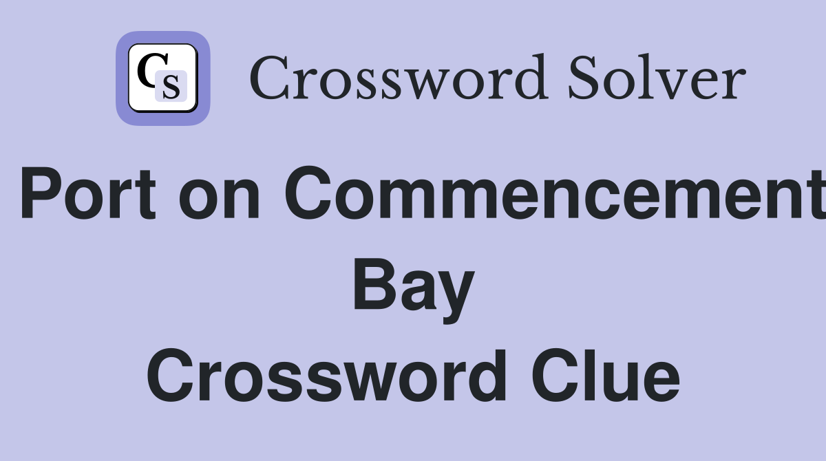 Port on Commencement Bay Crossword Clue