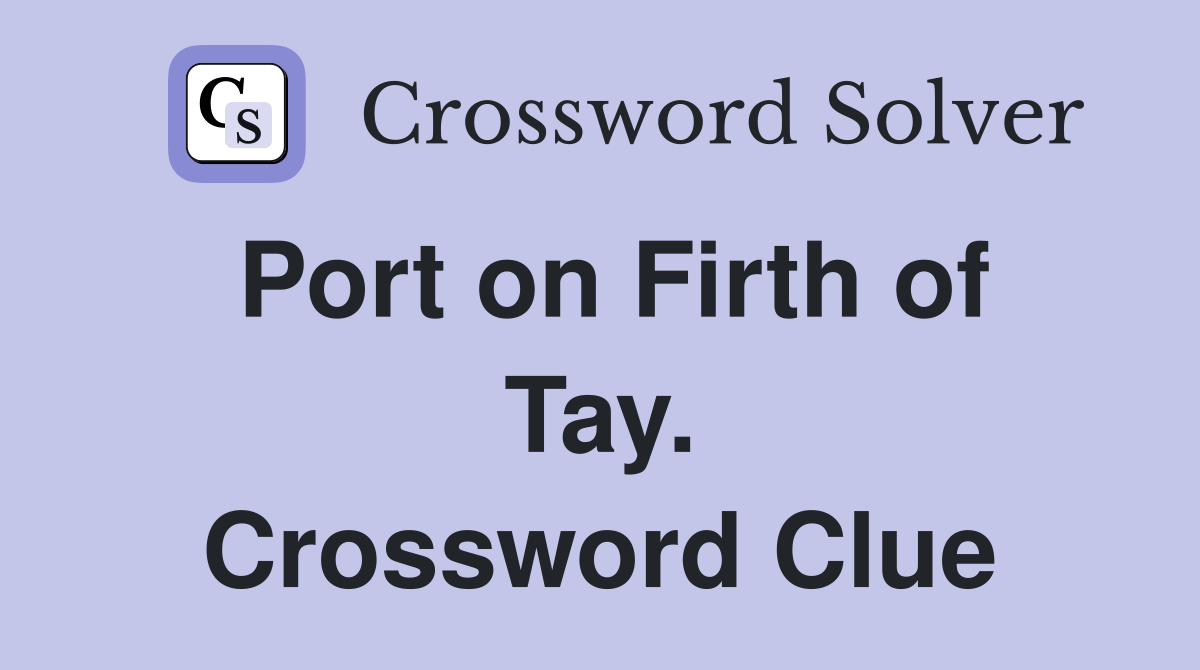 Port on Firth of Tay. Crossword Clue