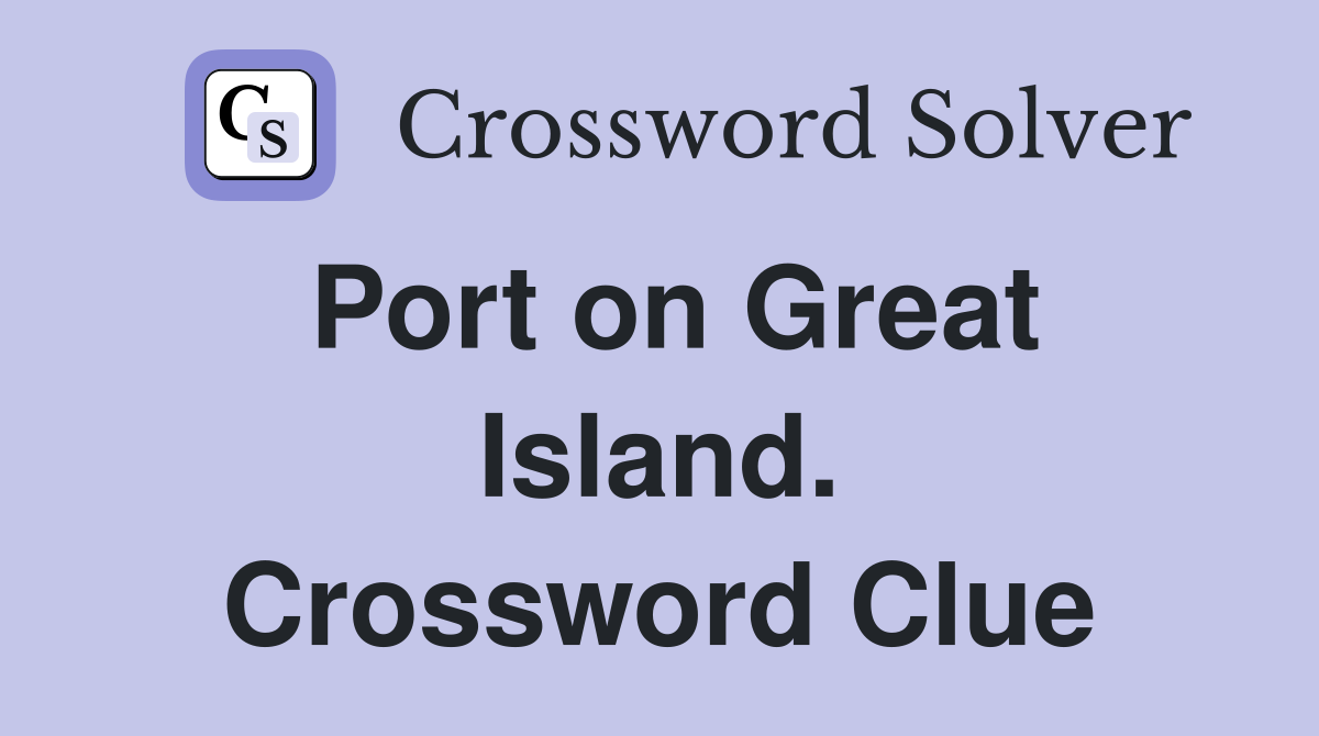 Port on Great Island. Crossword Clue