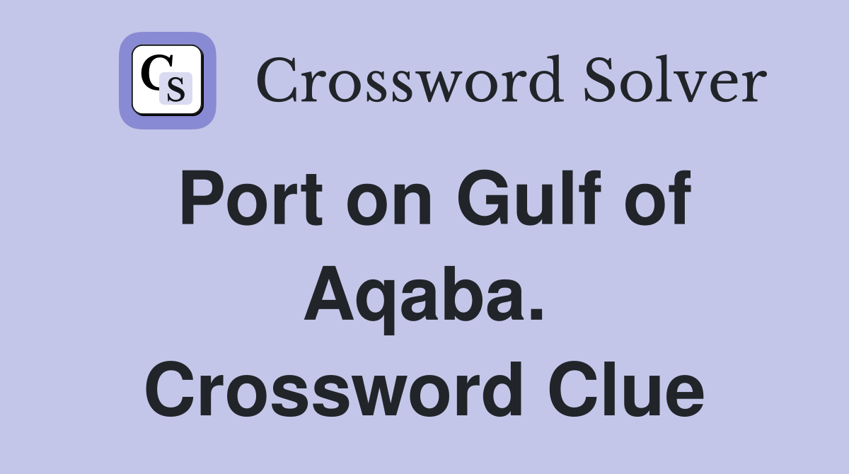 Port on Gulf of Aqaba. Crossword Clue