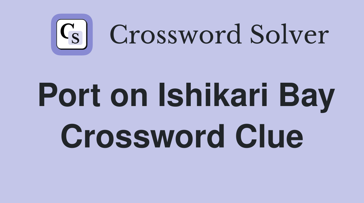 Port on Ishikari Bay Crossword Clue