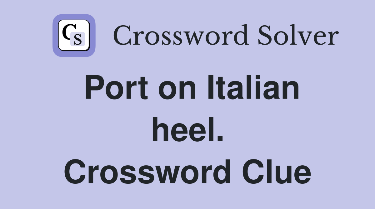 Port on Italian heel. Crossword Clue