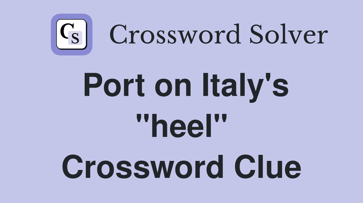 Port on Italy's "heel" Crossword Clue