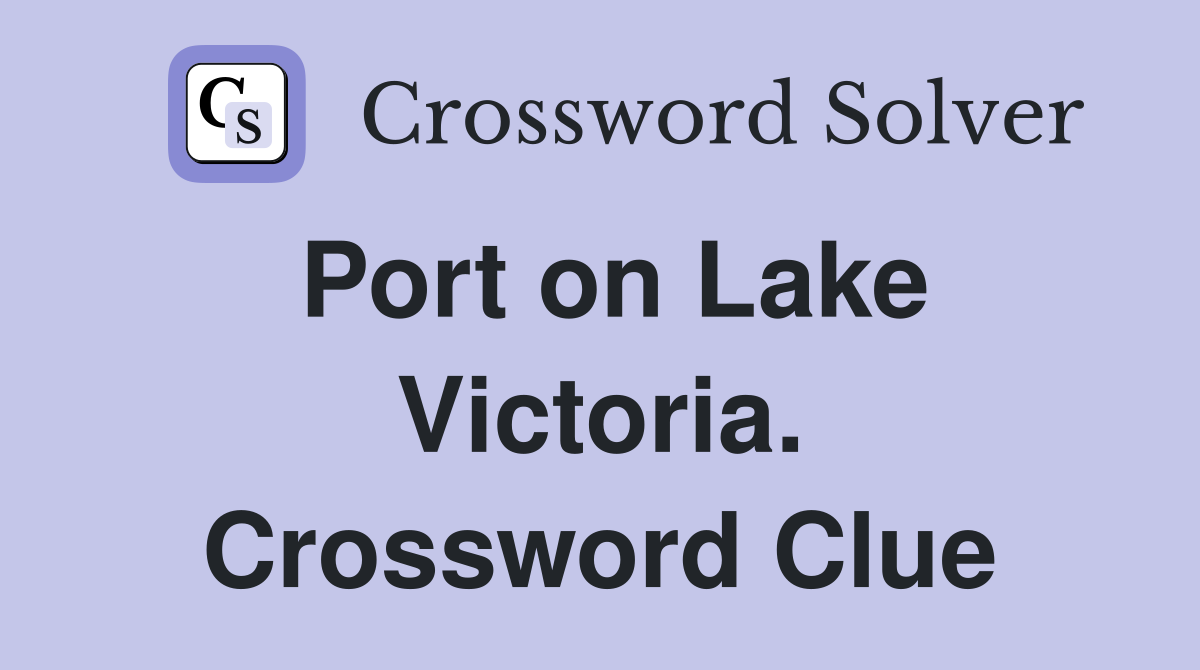 Port on Lake Victoria. Crossword Clue