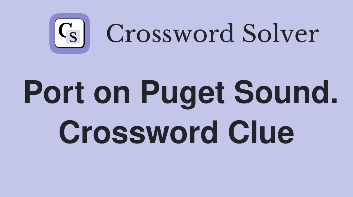 Port on Puget Sound. Crossword Clue