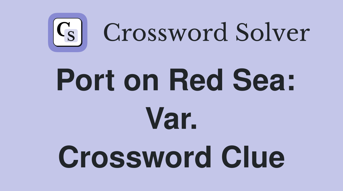 Port on Red Sea: Var. Crossword Clue