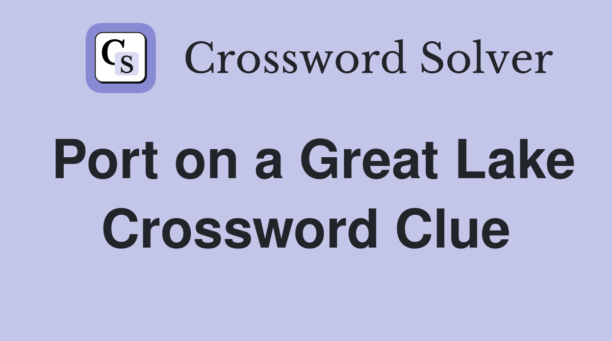 Port on a Great Lake Crossword Clue