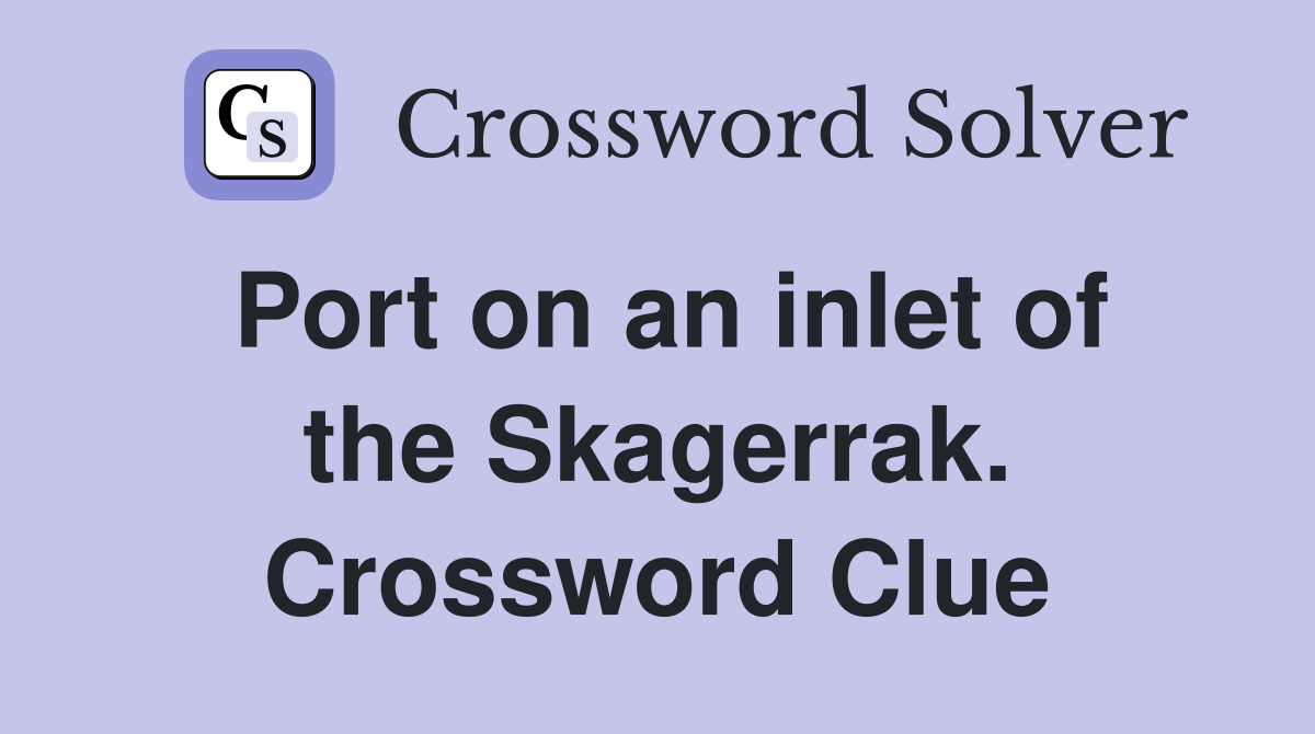 Port on an inlet of the Skagerrak. Crossword Clue