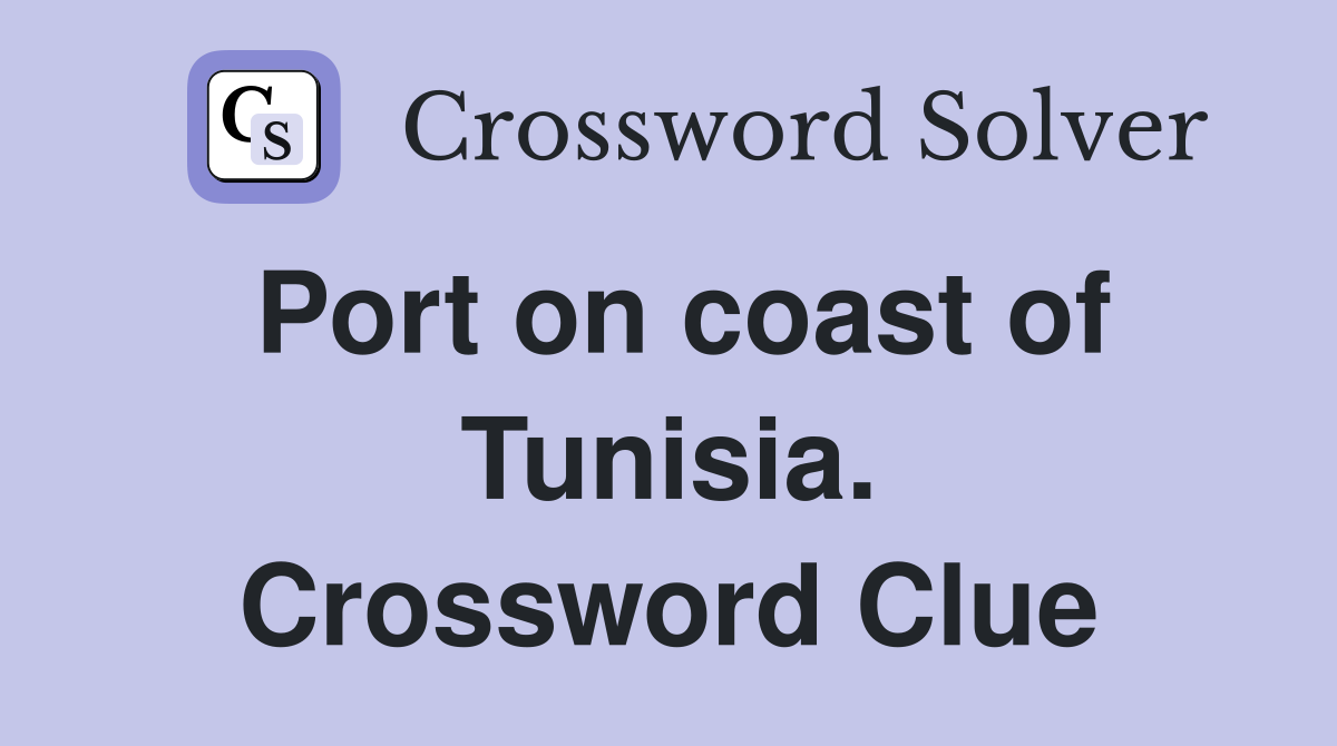 Port on coast of Tunisia. Crossword Clue