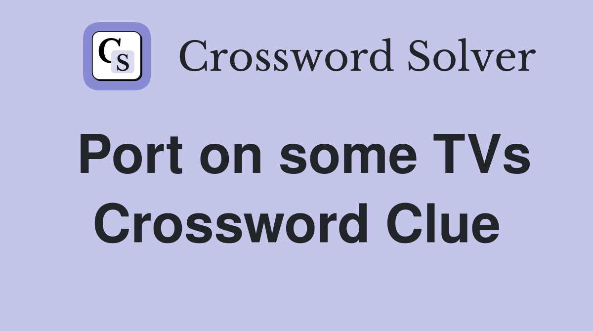 Port on some TVs Crossword Clue
