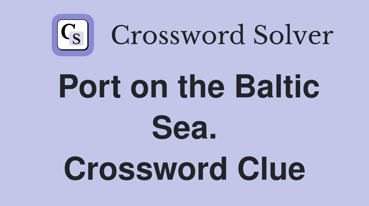 Port on the Baltic Sea. Crossword Clue