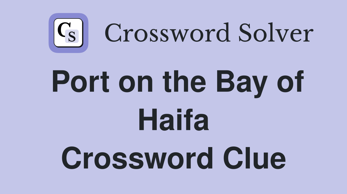 Port on the Bay of Haifa Crossword Clue