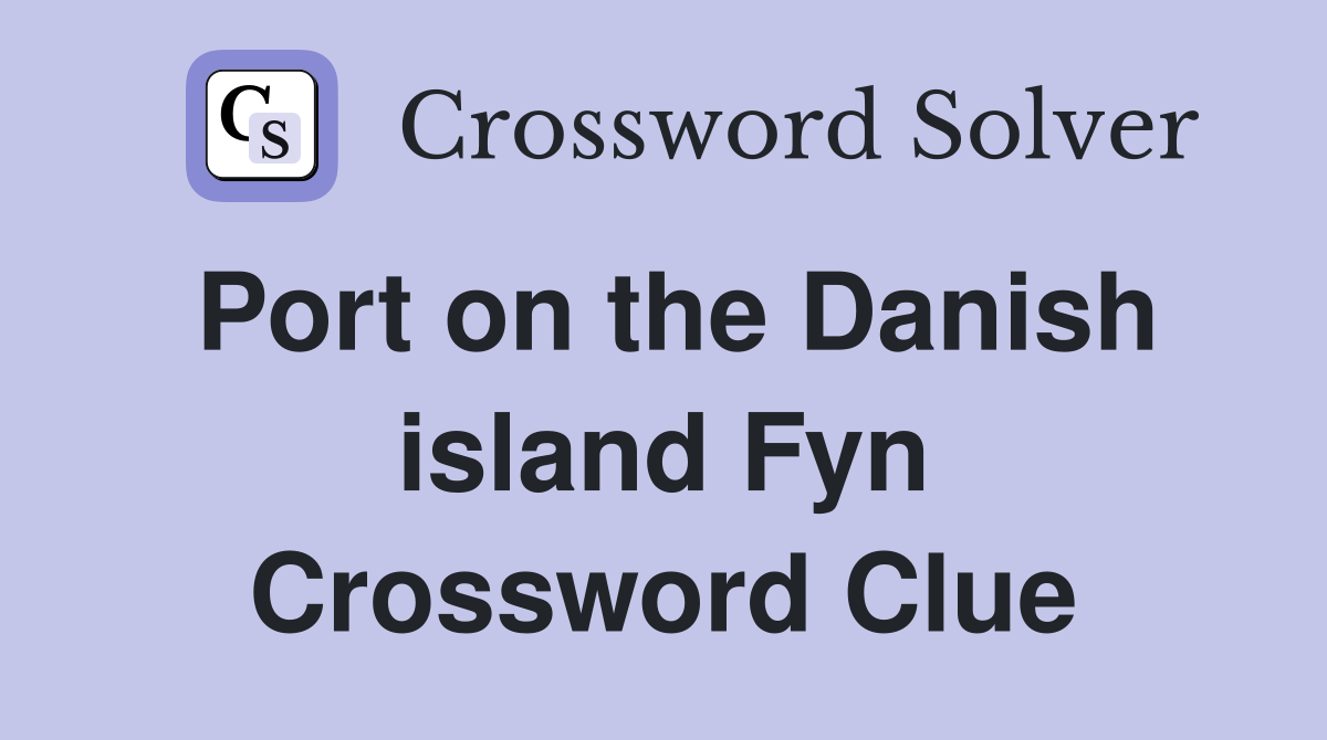 Port on the Danish island Fyn Crossword Clue