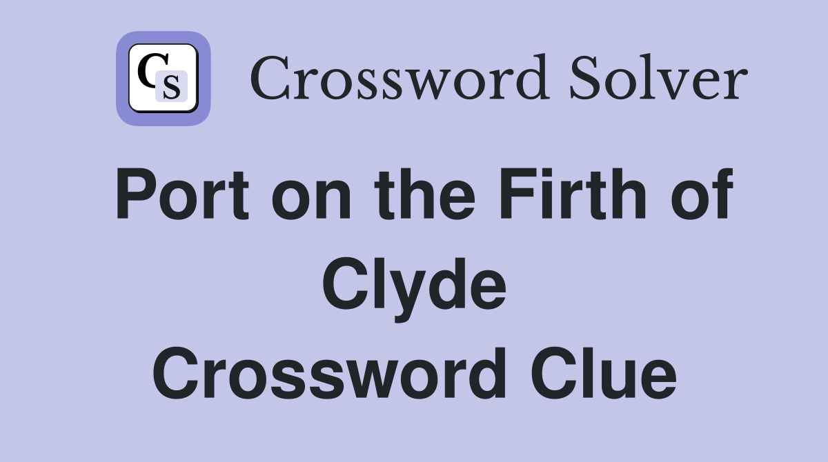 Port on the Firth of Clyde Crossword Clue