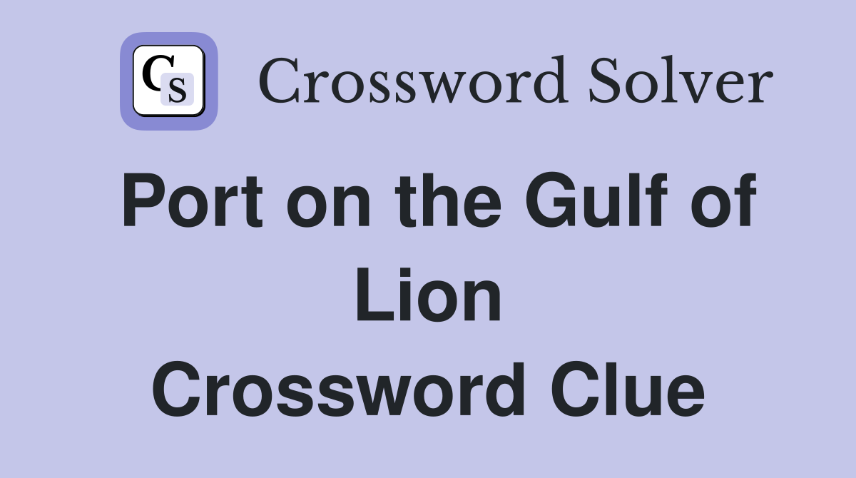 Port on the Gulf of Lion Crossword Clue