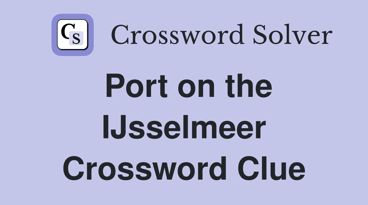 Port on the IJsselmeer Crossword Clue