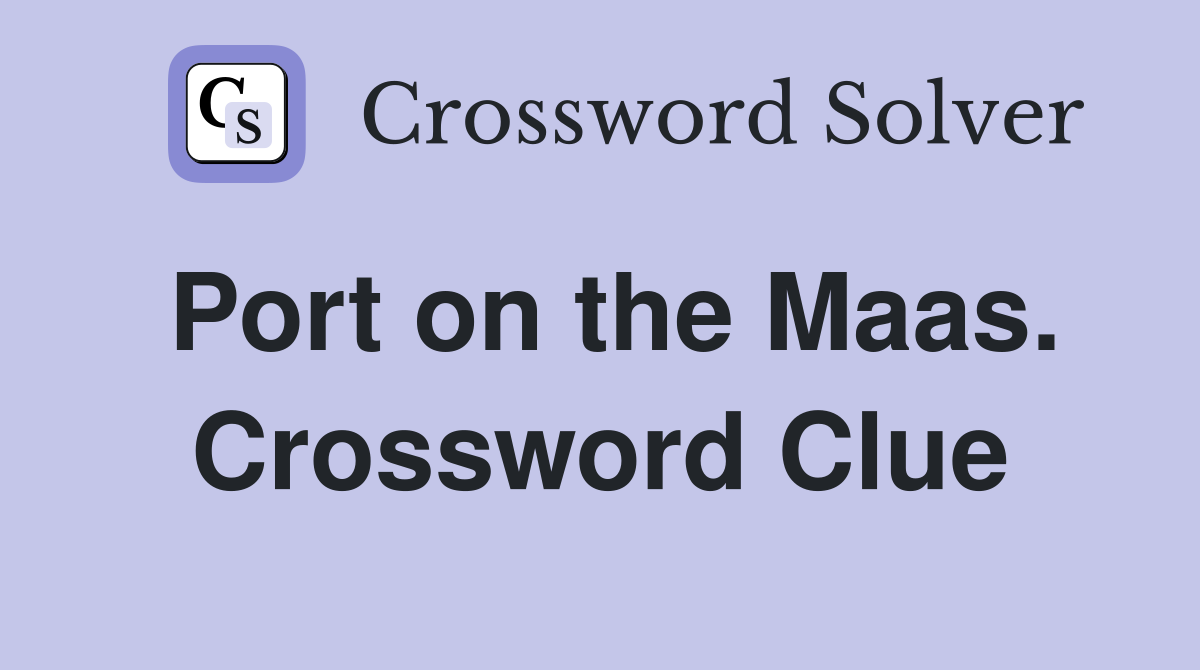 Port on the Maas. Crossword Clue