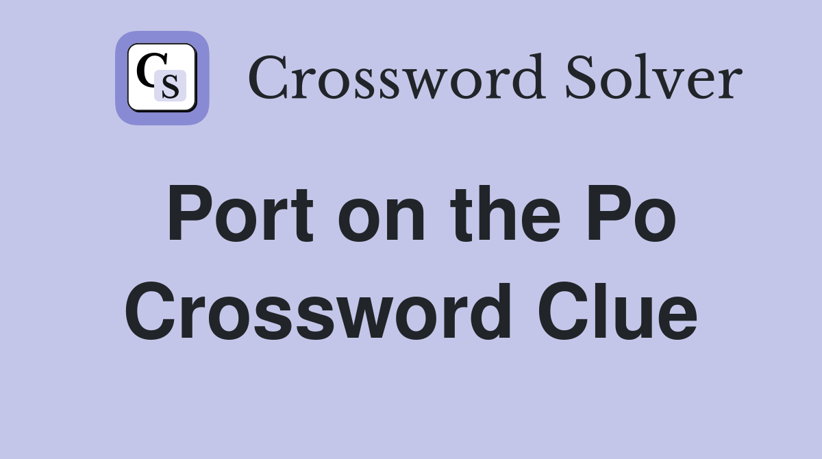 Port on the Po Crossword Clue