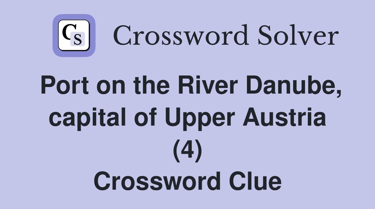 Port on the River Danube, capital of Upper Austria (4) Crossword Clue
