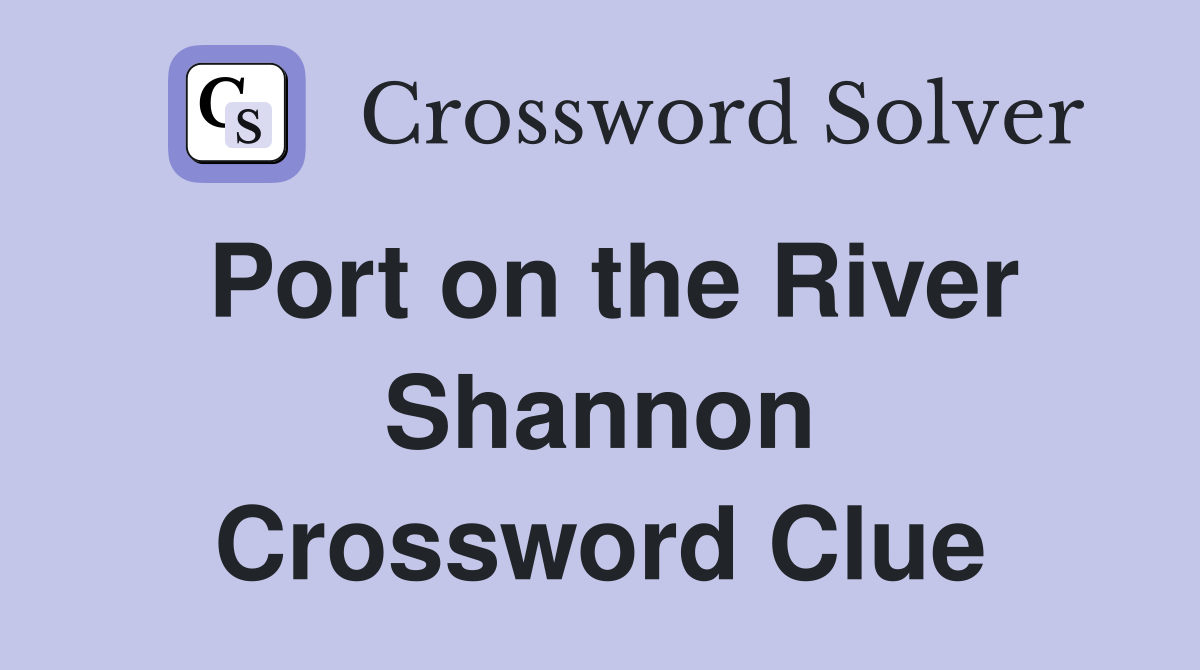 Port on the River Shannon Crossword Clue