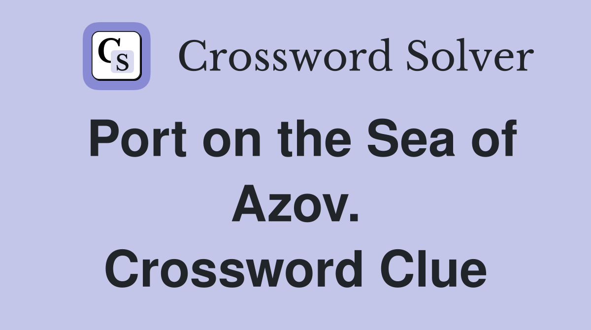 Port on the Sea of Azov. Crossword Clue