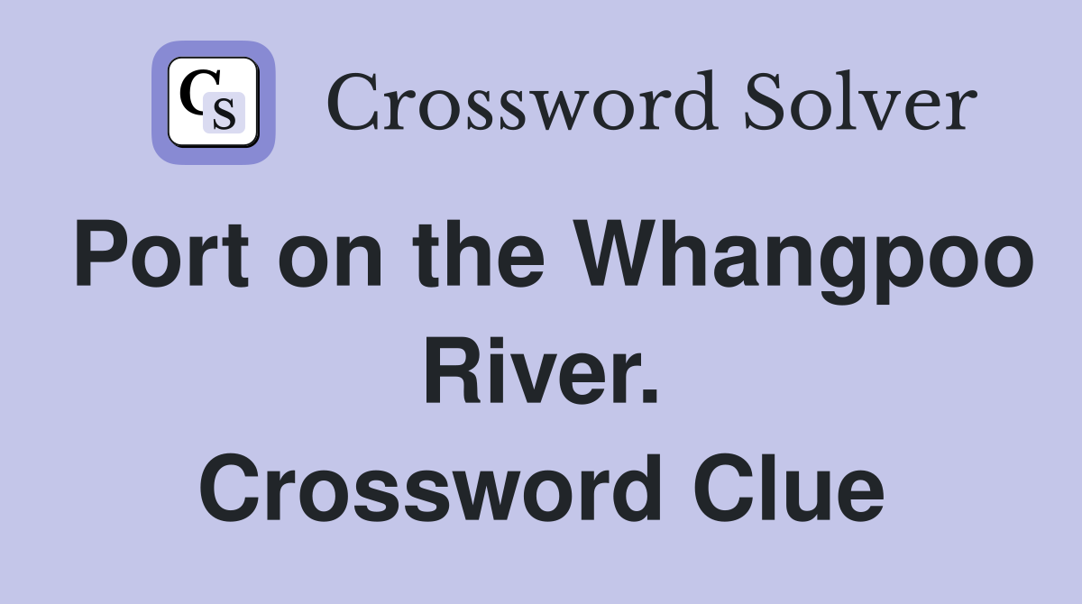 Port on the Whangpoo River. Crossword Clue