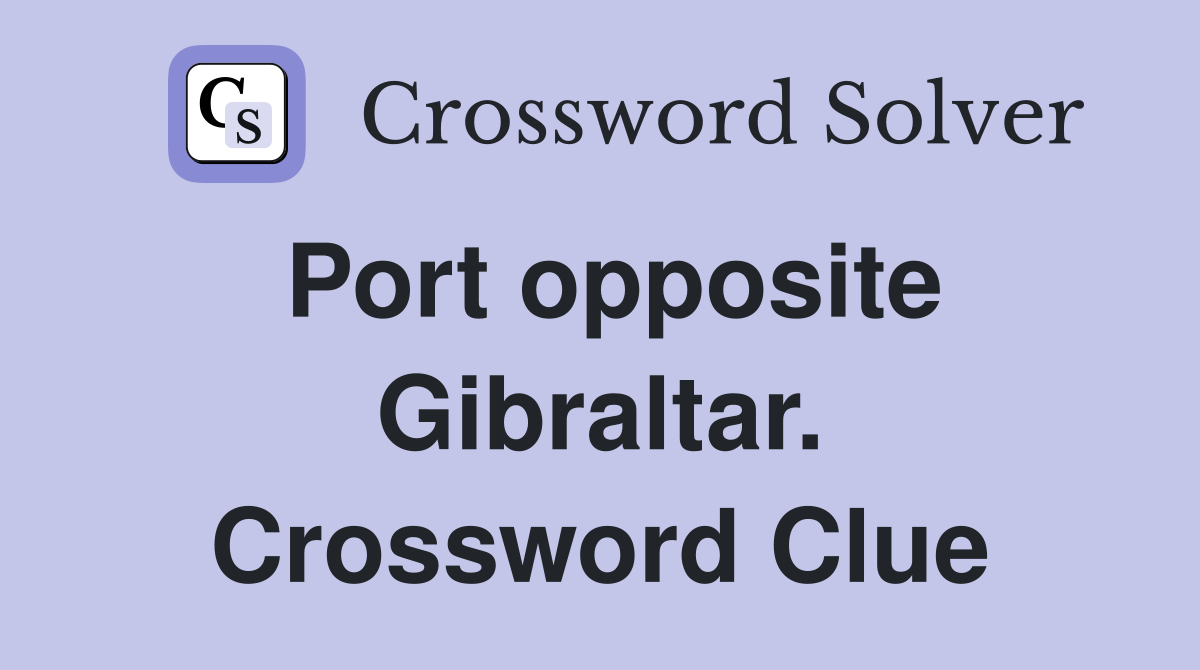 Port opposite Gibraltar. Crossword Clue